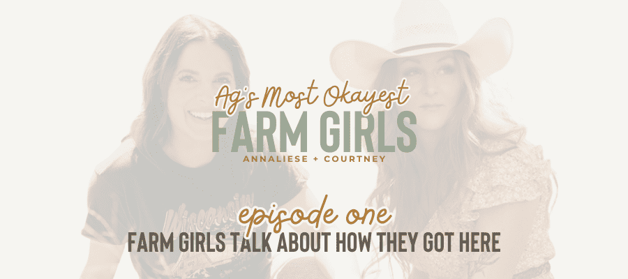 header graphic for episode 1 farm girls talk about how they got here